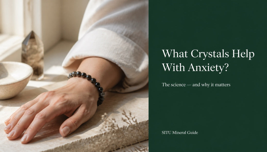 What crystals are good for anxiety — SITU Mineral Guide