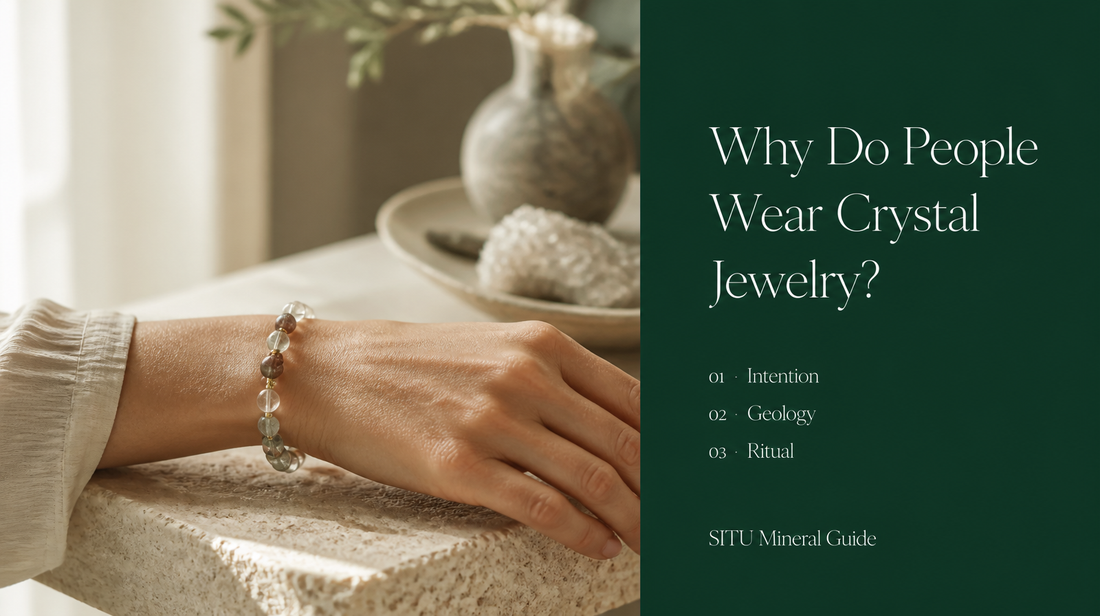 Why people wear crystal jewelry — SITU Mineral Guide